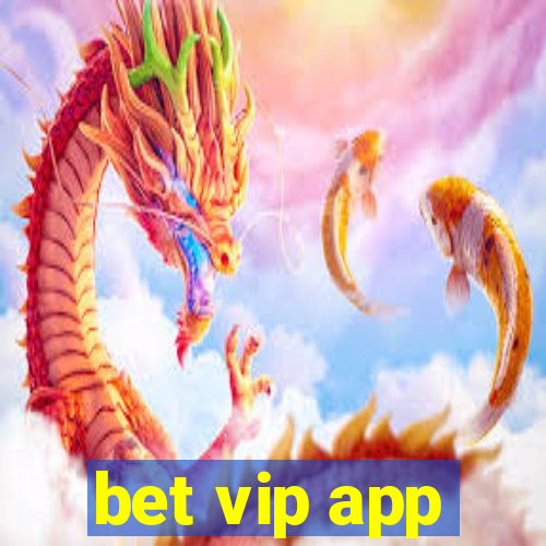 bet vip app